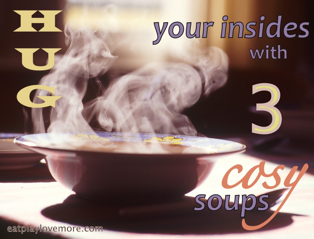 Hug your insides with 3 cosy soups