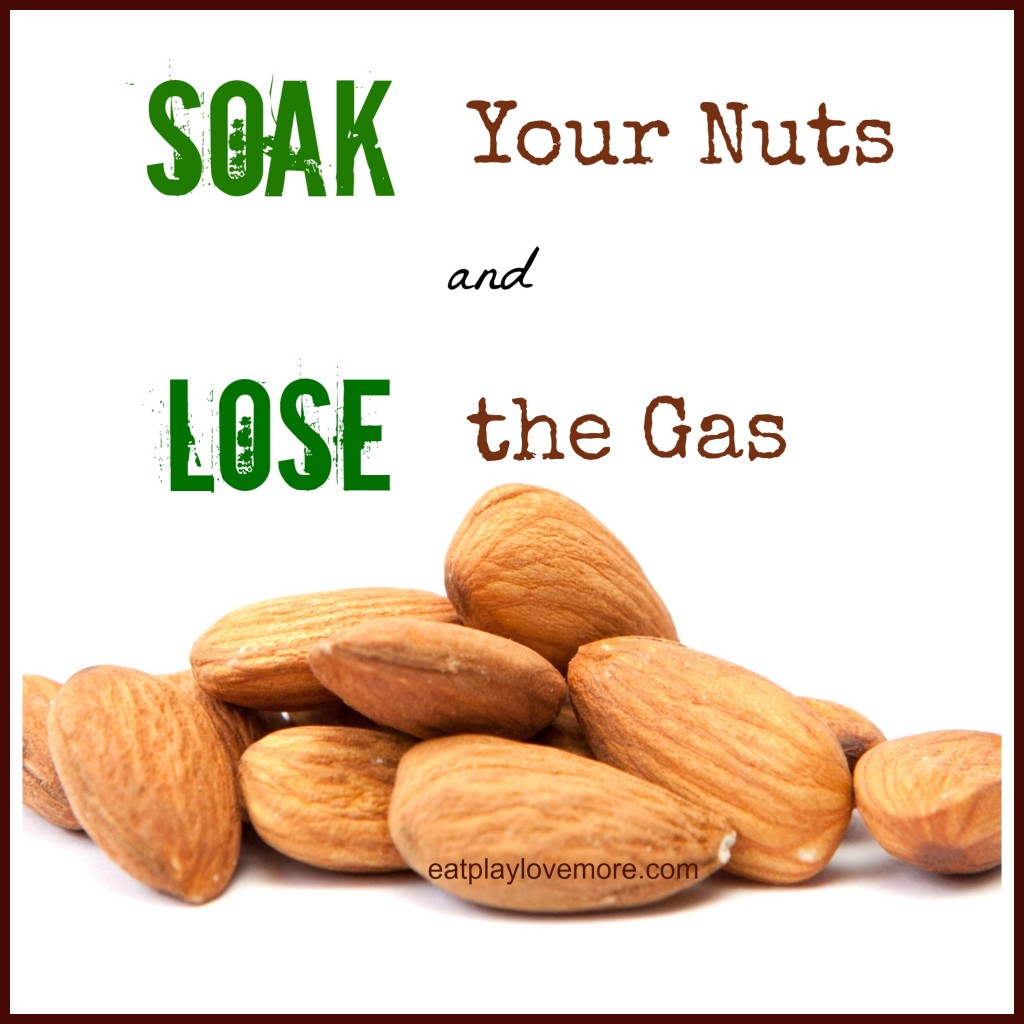 Soak your nuts and lose the gas