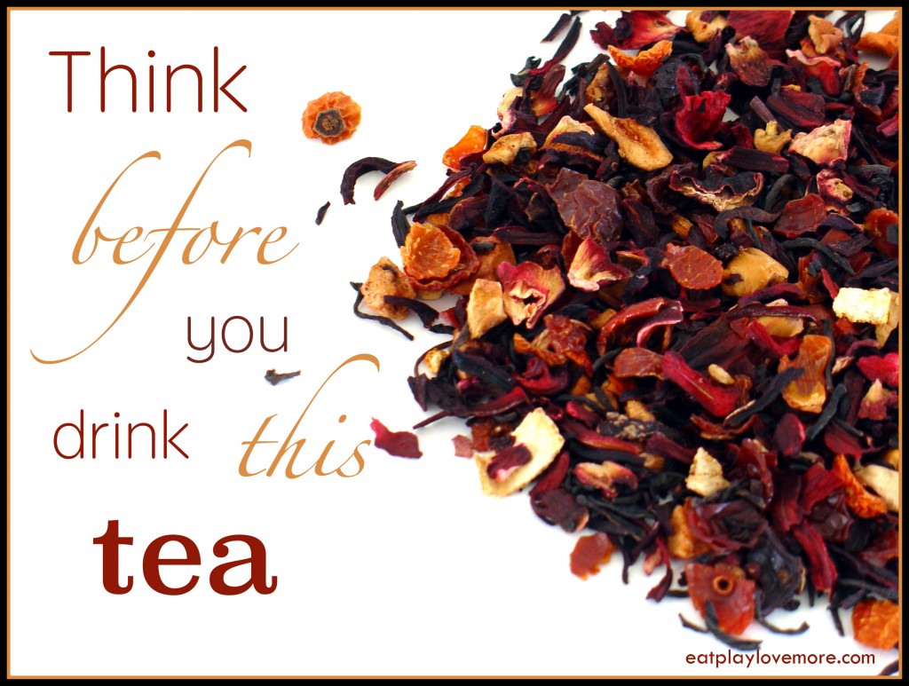 Think before you drink this tea!