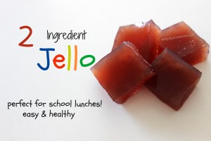 DIY 2 Ingredient Jello - perfect for school lunches!