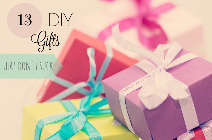 13 DIY Gifts that Don't Suck
