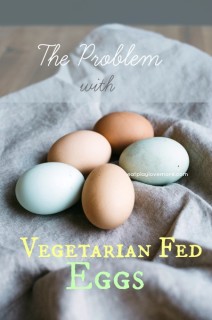 The Problem with Vegetarian Fed Eggs